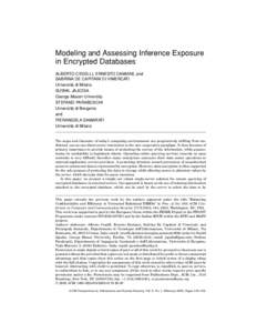 Modeling and Assessing Inference Exposure in Encrypted Databases ALBERTO CESELLI, ERNESTO DAMIANI, and SABRINA DE CAPITANI DI VIMERCATI Universita` di Milano SUSHIL JAJODIA