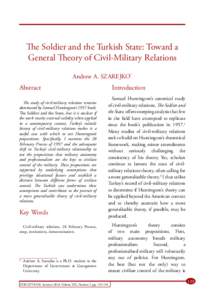 The Soldier and the Turkish State: Toward a General Theory of Civil-Military Relations Andrew A. SZAREJKO* Abstract The study of civil-military relations remains