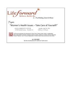 A Free Workshop Series for Women  Topic: “Women’s Health Issues – Take Care of Yourself!” SAVIA COMMUNITY CENTER