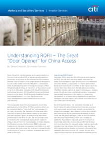 Markets and Securities Services | Investor Services  Understanding RQFII — The Great “Door Opener” for China Access By: Stewart Aldcroft, Citi Investor Services