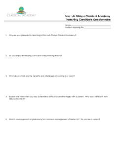 San Luis Obispo Classical Academy Teaching Candidate Questionnaire Name___________________________________________ Position Applying For_____________________________  1. Why are you interested in teaching at San Luis Obi