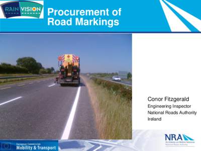 Procurement of Road Markings Conor Fitzgerald Engineering Inspector National Roads Authority