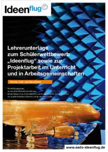 Lehrerunterlage zum Schülerwettbewerb „Ideenflug“ sowie zur Projektarbeit im Unterricht und in Arbeitsgemeinschaften Thema: Luft- und Raumfahrt