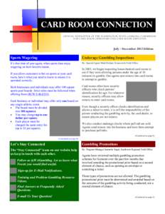 Card Room Connection OFFICIAL NEWSLETTER OF THE WASHINGTON STATE GAMBLING COMMISSION FOR CARD ROOM OPERATORS AND CARD ROOM EMPLOYEES July - December 2012 Edition