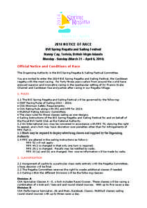 2014 NOTICE OF RACE BVI Spring Regatta and Sailing Festival Nanny Cay, Tortola, British Virgin Islands Monday - Sunday (March 31 – April 6, 2014) Official Notice and Conditions of Race The Organizing Authority is the B