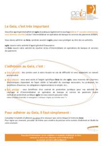 Le Geia, c’est très important Vous êtes agent général adhérent agéa et pra quez également le courtage (dès le 1er euro de commission, vous devenez courƟer) et/ou l’intermédia on en opéra on de banque et se