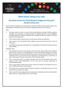 What works: Doing it our way Resolutions from the Third National Indigenous Drug and Alcohol Conference The third National Indigenous Drug and Alcohol Conference (NIDAC[removed]brought together over 400 delegates in Melbou