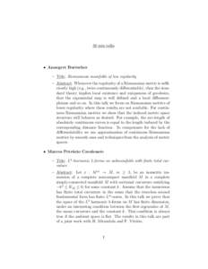 30 min talks  • Annegret Burtscher – Title: Riemannian manifolds of low regularity – Abstract: Whenever the regularity of a Riemannian metric is sufficiently high (e.g., twice continuously differentiable), then the