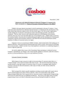 November 5, 2014 Submission to the Media Development Authority of Singapore in response to its Public Consultation on “Review of Consumer Protection Measures in the MMCC” CASBAA is the apex industry association in As