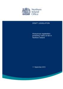 DRAFT LEGISLATION  Anonymous registration: protecting voters at risk in Northern Ireland