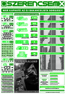 A Szerencsejáték Zrt. ingyenes kiadványa. • Megjelenik hétfőn és csütörtökön. • XIV. évfolyam 26. szám, 2015. március 30.  MÁR KAPHATÓ AZ ÚJ BAKANCSLISTA SORSJEGY! n y e rő s z ám o k  Várható fő