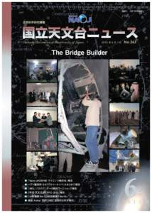 National Astronomical Observatory of Japan        2015 年 6 月 1 日 No.263 The Bridge Builder