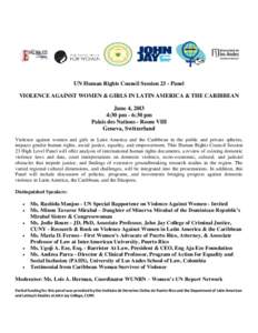 UN Human Rights Council Session 23 - Panel VIOLENCE AGAINST WOMEN & GIRLS IN LATIN AMERICA & THE CARIBBEAN June 4, 20l3 4:30 pm - 6:30 pm Palais des Nations - Room VIII