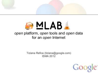 open platform, open tools and open data for an open Internet Tiziana Refice () ISMA 2012