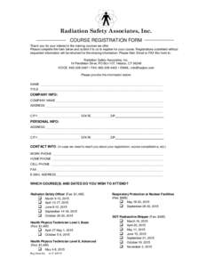 Radiation Safety Associates, Inc. COURSE REGISTRATION FORM Thank you for your interest in the training courses we offer. Please complete the form below and submit it to us to register for your course. Registrations submi