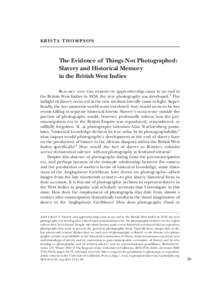 K R I S TA T H O M P S O N  The Evidence of Things Not Photographed: Slavery and Historical Memory in the British West Indies Slavery and the period of apprenticeship came to an end in