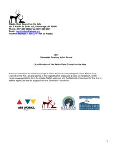 Alaska State Council on the Arts 161 S Klevin St, Suite 102, Anchorage, AK[removed]Phone: ([removed]Fax: ([removed]Email: [removed] Toll Free Number: [removed]in Alaska)