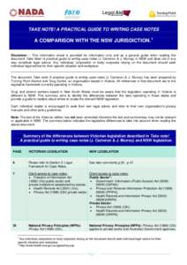 TAKE NOTE! A PRACTICAL GUIDE TO WRITING CASE NOTES  A COMPARISON WITH THE NSW JURISDICTION.1 Disclaimer – This information sheet is provided for information only and as a general guide when reading the document Take No