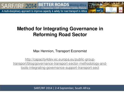 Method for Integrating Governance in Reforming Road Sector Max Hennion, Transport Economist http://capacity4dev.ec.europa.eu/public-grouptransport/blog/governance-transport-sector-methodology-andtools-integrating-governa
