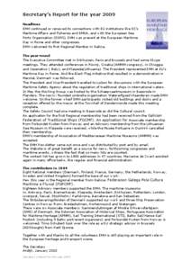 Secretary’s Report for the year 2009 Headlines EMH continued or renewed its connections with EU institutions like EC’s Maritime Affairs and Fisheries and EMSA, and with the European Sea Ports Organisation (ESPO). EMH