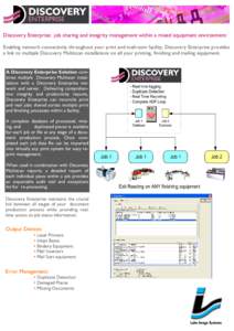 Discovery Enterprise: job sharing and integrity management within a mixed equipment environment Enabling network connectivity throughout your print and mailroom facility, Discovery Enterprise provides a link to multiple 