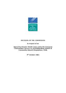 DECISION OF THE COMMISSION in respect of an Appeal by Menzies World Cargo under the European Communities (Access to Groundhandling Market at Community Airport) Regulations[removed]5th October 2001