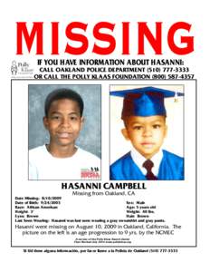 MISSING IF YOU HAVE INFORMATION ABOUT HASANNI: CALL OAKLAND POLICE DEPARTMENT[removed]OR CALL THE POLLY KLAAS FOUNDATION[removed]