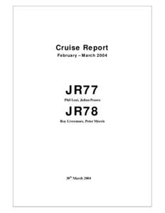 Cruise Report February – March 2004 JR77 Phil Leat, Julian Pearce