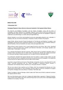 MEDIA RELEASE 10 December 2014 Campaspe Regional Library Service to become Australia’s first regional eSmart library The Alannah and Madeline Foundation and the Telstra Foundation, along with the Shire of Campaspe, wil