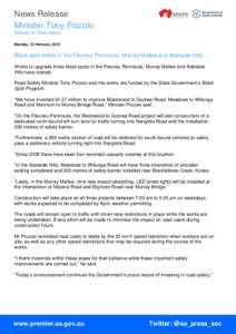 News Release Minister Tony Piccolo Minister for Road Safety Monday, 16 February, 2015  Black spot works in the Fleurieu Peninsula, Murray Mallee and Adelaide Hills