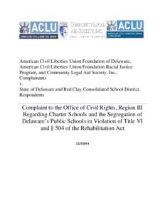 American Civil Liberties Union Foundation of Delaware, American Civil Liberties Union Foundation Racial Justice Program, and Community Legal Aid Society, Inc., Complainants v. State of Delaware and Red Clay Consolidated 