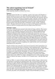 The union organising turn in Ireland? John Geary and Sophie Gamwell Union organising, Republic of Ireland, Trade Union Summary This paper explores the shift to an “organising” agenda in trade unions in the Republic o