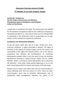 Statement of Secretary General of SAARC. 6th AMCDRR, 25 June 2014, Bangkok, Thailand Hon’ble Mr. Chairperson, Hon’ble Heads of Government and Ministers, Distinguished Heads of Delegations and Delegates,