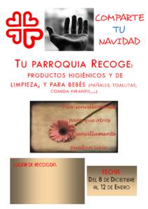 COMPARTE TU NAVIDAD T U PARROQUIA R ECOGE : PRODUCTOS HIGIÉNICOS Y DE