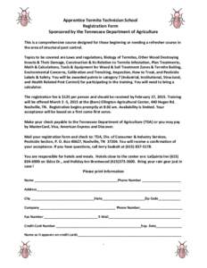 Apprentice Termite Technician School Registration Form Sponsored by the Tennessee Department of Agriculture This is a comprehensive course designed for those beginning or needing a refresher course in the area of structu
