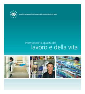 Promuovere la qualità del  lavoro e della vita “Se il messaggio che trasmettiamo ai nostri figli è: ‘Proteggetevi, nascondetevi sotto il tavolo perché c’è la globalizzazione’, resistete a questa tentazione..