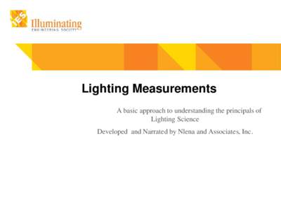 Lighting Measurements A basic approach to understanding the principals of Lighting Science