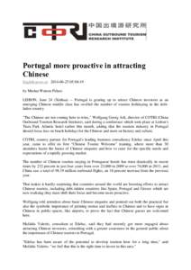 Portugal more proactive in attracting Chinese English.news.cn[removed]:04:19 by Marina Watson Pelaez LISBON, June 24 (Xinhua) -- Portugal is gearing up to attract Chinese investors as an emerging Chinese middle clas