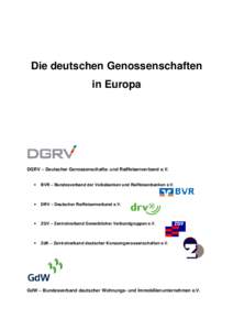 Die deutschen Genossenschaften in Europa DGRV – Deutscher Genossenschafts- und Raiffeisenverband e.V.  •