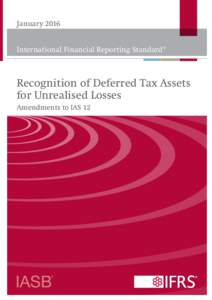 January 2016 International Financial Reporting Standard® Recognition of Deferred Tax Assets for Unrealised Losses Amendments to IAS 12