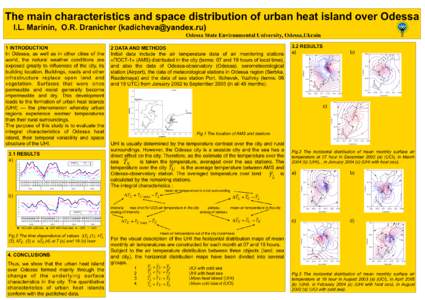 The main characteristics and space distribution of urban heat island over Odessa I.L. Marinin, O.R. Dranicher () Odessa State Environmental University, Odessa,Ukrain 1 3