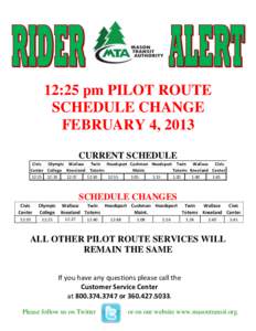 12:25 pm PILOT ROUTE SCHEDULE CHANGE FEBRUARY 4, 2013 CURRENT SCHEDULE Civic Olympic Wallace Twin Hoodsport Cushman Hoodsport Twin Wallace Civic Center College Kneeland Totems