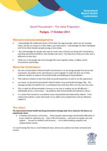 Social Procurement – The Value Proposition Rydges, 17 October 2014 Welcome and acknowledgements •  I acknowledge the traditional owners of this land, the Jagera people, where we are meeting