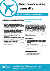 Careers in manufacturing:  aeroskills Aircraft maintenance engineering Aircraft maintenance engineers maintain and repair aircraft structures, and avionic and mechanical systems.