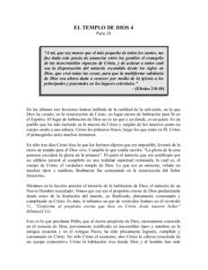 EL TEMPLO DE DIOS 4 Parte 28 “A mí, que soy menos que el más pequeño de todos los santos, me fue dada esta gracia de anunciar entre los gentiles el evangelio de las inescrutables riquezas de Cristo, y de aclarar a t