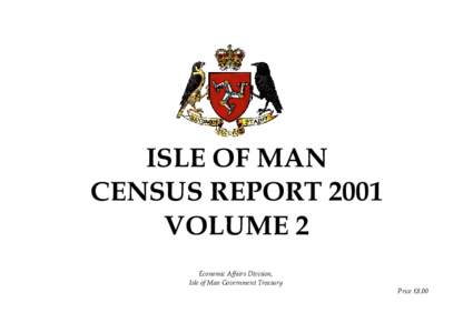 ISLE OF MAN CENSUS REPORT 2001 VOLUME 2 Economic Affairs Division, Isle of Man Government Treasury Price £8.00