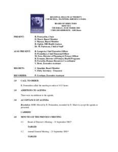 REGIONAL HEALTH AUTHORITY CHURCHILL, MANITOBA R0B 0E0 CANADA BOARD OF DIRECTORS MINUTES THURSDAY, 30 OCTOBER 2003 CRHA BOARDROOM[removed]Hours