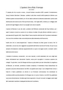 L’ipotesi che sfida il tempo da Le Scienze E’ passato più di un secolo e mezzo , da quel lontano novembre 1859, quando il trentatreenne Georg Friedrich Bernhard Riemann pubblicò sulle Note mensili dell’Accademia 