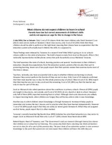 Press Release Embargoed 1 July 2014 Most citizens do not expect children to learn in school Parents have low but correct assessments of children’s skills and do not express an urge for this to change in the future