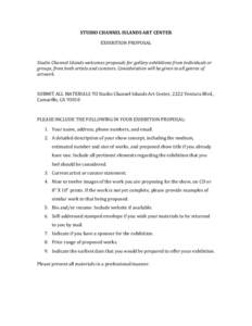 STUDIO CHANNEL ISLANDS ART CENTER EXHIBITION PROPOSAL Studio Channel Islands welcomes proposals for gallery exhibitions from individuals or groups, from both artists and curators. Consideration will be given to all genre